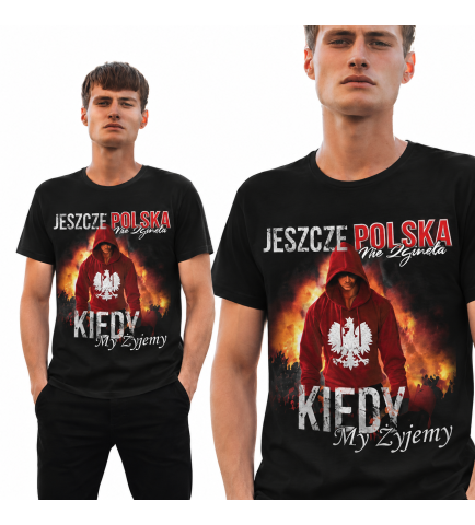 KOSZULKA PATRIOTYCZNI Kiedy my żyjemy